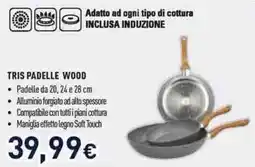 Unieuro TRIS PADELLLE WOOD offerta