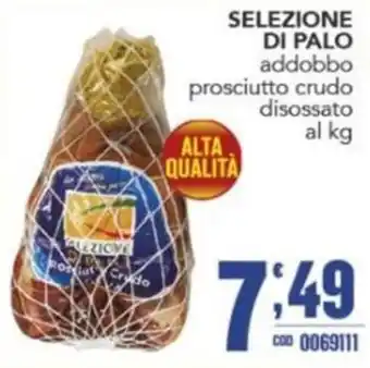 Gruppo di Palo SELEZIONE DI PALO addobbo prosciutto crudo disossato offerta