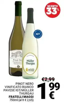Supermercati Gulliver PINOT NERO VINIFICATO BIANCO PAVESE IGT/MÜLLER THURGAU FRATELLI MAGGI offerta