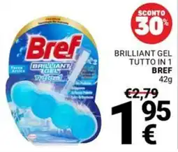 Supermercati Gulliver Bref Brilliant Gel Tutto in 1 offerta