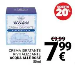Supermercati Gulliver CREMA IDRATANTE RIVITALIZZANTE ACQUA ALLE ROSE offerta