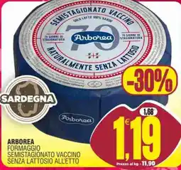 Vicino a te supermercati Arborea Formaggio Semistagionato Vaccino Senza Lattosio All'etto offerta