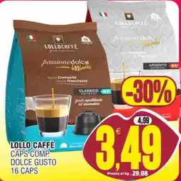 Vicino a te supermercati Lollo Caffè Caps Comp. Dolce Gusto offerta