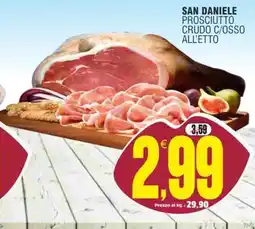 Vicino a te supermercati San Daniele Prosciutto Crudo C/Osso All'Etto offerta