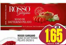 Vicino a te supermercati ROSSO GARGANO SUGO DI DATTERINO PELATO offerta