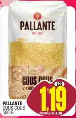 Vicino a te supermercati PALLANTE COUS COUS offerta