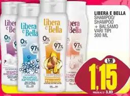 Vicino a te supermercati Libera e Bella Shampoo/Balsamo offerta
