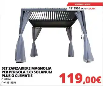 SET ZANZARIERE MAGNOLIA PER PERGOLA 3X3 SOLANUM PLUS O CLEMATIS