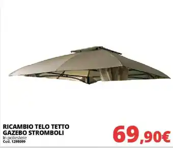 RICAMBIO TELO TETTO GAZEBO STROMBOLI
