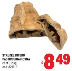 Metro STRUDEL INTERO PASTICCERIA MOSNA offerta