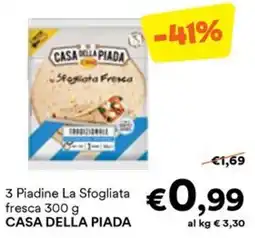 Unes 3 Piadine La Sfogliata fresca 300 g CASA DELLA PIADA offerta