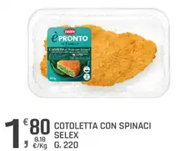 Supermercati Dok COTOLETTA CON SPINACI SELEX offerta