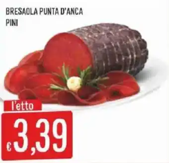 Sisa Bresaola punta d'anca Pini offerta
