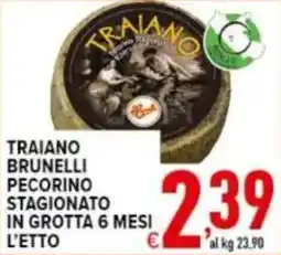 Iper Triscount TRAIANO BRUNELLI PECORINO STAGIONATO IN GROTTA 6 MESI L'ETTO offerta