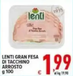 Iper Triscount Lenti Gran Fesa di Tacchino Arrosto offerta