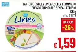 Famila Market Fattorie Osella Linea Osella Formaggio Fresco Primosale Senza Lattosio offerta