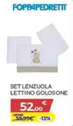 Bimbo Store FOPPAPEDRETTI SET LENZUOLA LETTINO GOLOSONE offerta