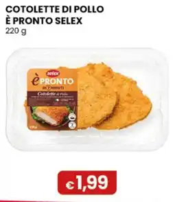 Gala Supermercati Cotolette di Pollo è Pronto Selex offerta