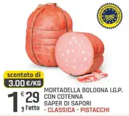 Supermercati Dok MORTADELLA BOLOGNA I.G.P. CON COTENNA SAPER DI SAPORI - CLASSICA - PISTACCHI offerta