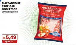Gala Supermercati MAZZANCOLLE TROPICALI offerta