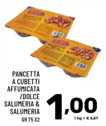 Il Centesimo PANCETTA A CUBETTI AFFUMICATA /DOLCE offerta