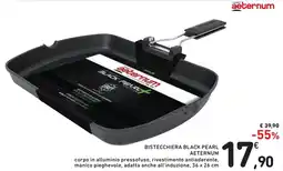 Spazio Conad BISTECCHIERA BLACK PEARL AETERNUM offerta
