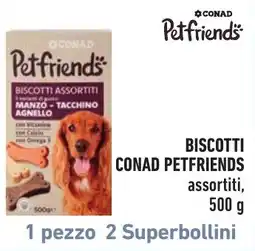 Spazio Conad Biscotti assortiti CONAD PETFRIENDS offerta