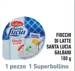 Spazio Conad Fiocchi di latte Santa Lucia Galbani offerta