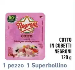 Spazio Conad Cotto in cubetti Negroni offerta
