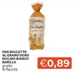 Mercatò Pan Bauletto Grano Duro Mulino Bianco Barilla offerta