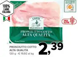Todis L'ARTE DELLE SPECIALITÀ PROSCIUTTO COTTO ALTA QUALITÀ offerta