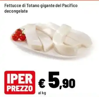 Iper La Grande Fettucce di Totano gigante del Pacifico offerta