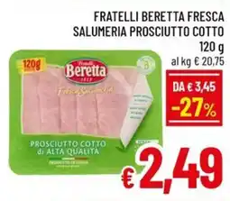 Famila Market Fratelli Beretta Fresca Salumeria Prosciutto Cotto offerta