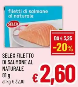 Famila Market SELEX FILETTO DI SALMONE AL NATURALE offerta