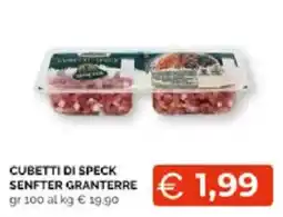 Mercatò Extra Cubetti di speck senfter Granterre offerta