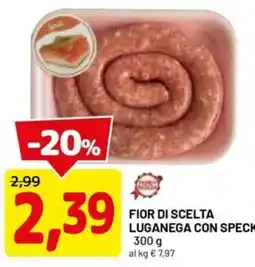 DPiù Fior di Scelta Luganega con Speck offerta