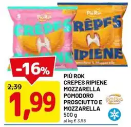 DPiù PIÙ ROK CREPES RIPIENE MOZZARELLA POMODORO PROSCIUTTO E MOZZARELLA offerta
