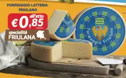 Supermercati Visotto Formaggio Latteria Friulano offerta