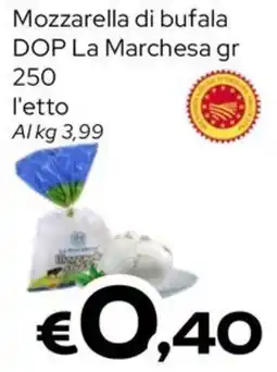 MAX Supermercati Mozzarella di bufala DOP La Marchesa offerta