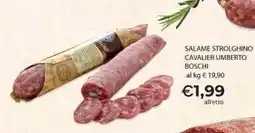 Mercatò Local Salame Strolghino Cavalier Umberto Boschi offerta