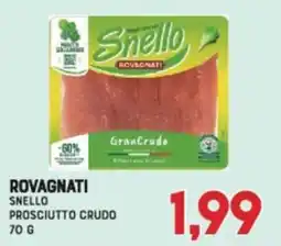Gran Risparmio Rovagnati Snello Prosciutto Crudo offerta