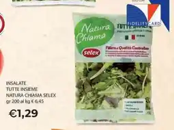 Mercatò Local INSALATE TUTTE INSIEME NATURA CHIAMA SELEX offerta