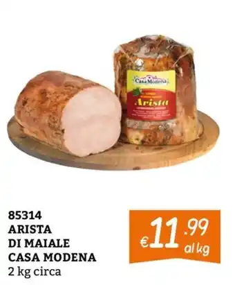 Zona Arista di maiale Casa Modena offerta