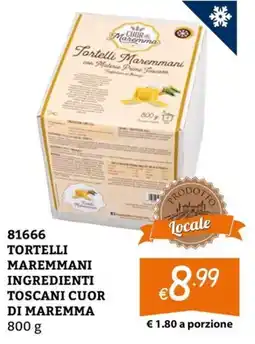 Zona Tortelli Maremmani Ingredienti Toscani Cuor di Maremma offerta