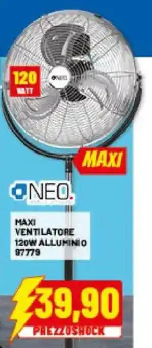 NEO. MAXI VENTILATORE 120W ALLUMINIO