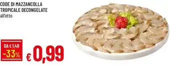 Galassia CODE DI MAZZANCOLLA TROPICALE offerta