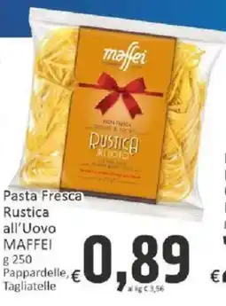 Paghi Poco Pasta Fresca Rustica all’Uovo MAFFEI offerta