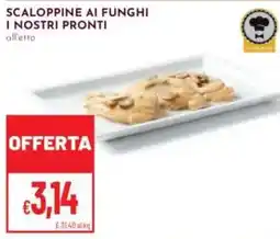 Pan SCALOPPINE AI FUNGHI I NOSTRI PRONTI offerta