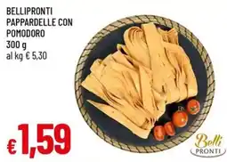 IperFamila Belli Pronti Pappardelle con Pomodoro offerta