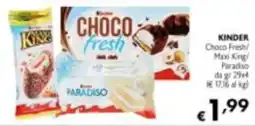Maxi Supermercati Kinder Choco Fresh/Maxi King/Paradiso offerta